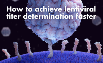 How to achieve lentiviral titer determination faster